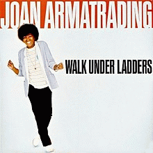 Joan Armatrading : Walk Under Ladders